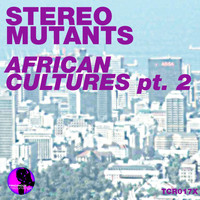Stereo Mutants - African Cultures (Part 2 incl. Rafix & David Mateo)