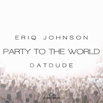 Eriq Johnson - Party to the World