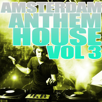 Various Artists - Amsterdam Anthem House, Vol. 3