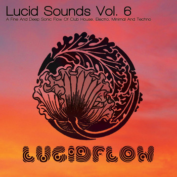 Various Artists - Lucid Sounds, Vol. 6 - A Fine and Deep Sonic Flow of Club House, Electro, Minimal and Techno