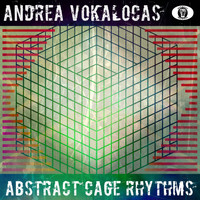 Andrea Vokalocas - Abstract Cage Rhythms