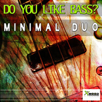 Minimal Duo - Do You Like Bass?