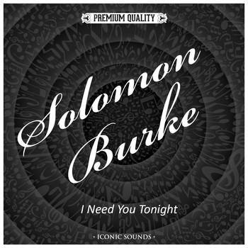 Solomon Burke - I Need You Tonight