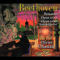 Olivier Chauzu - Beethoven: Sonates pour piano, Op. 101 & 106