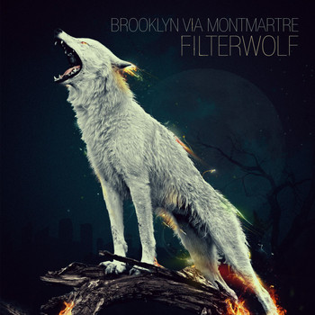 Filterwolf - Brooklyn Via Montmartre