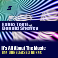 Fabio Tosti - It's All About the Music (The Unreleased Mixes)