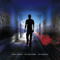 Marc Miroir - Hitting Home - The Remixes