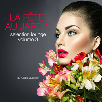 Various Artists - La fête au jardin selection lounge, Vol. 3