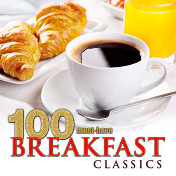 Various Artists - 100 Must-Have Breakfast Classics
