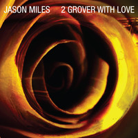 Jason Miles - 2 Grover, With Love
