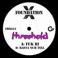 Threshold - Fuk Ri / Rasta Nah Tell (Explicit)
