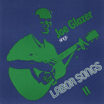 Joe Glazer - Joe Glazer Sings Labor Songs II