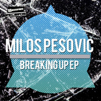 Milos Pesovic - Breaking Up