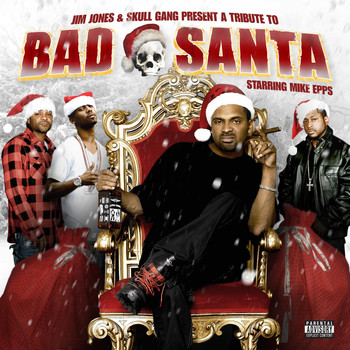 Jim Jones & Skull Gang Present - A Tribute To Bad Santa Starring Mike Epps (Explicit)