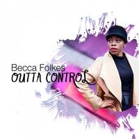 Becca Folkes - Outta Control