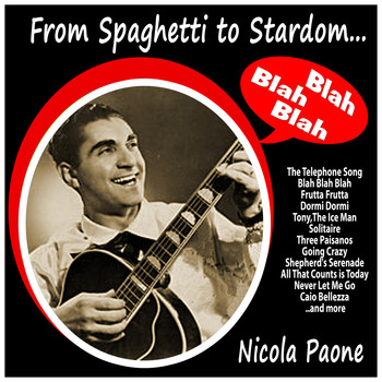 Nicola Paone - From Spaghetti to Stardom, Blah Blah Blah