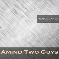 Amind Two Guys - Renaissance