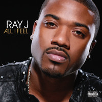 Ray J - All I Feel (Explicit)