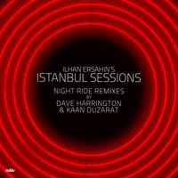 Ilhan Ersahin - Istanbul Sessions (Night Ride Remixes)