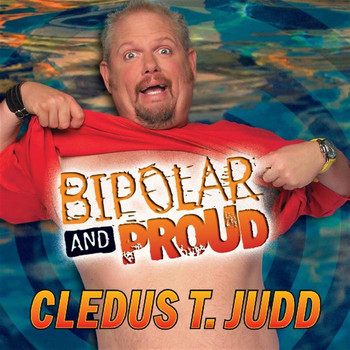 Cledus T. Judd - Bipolar And Proud