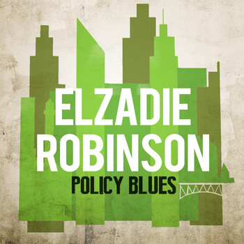 Elzadie Robinson - Policy Blues