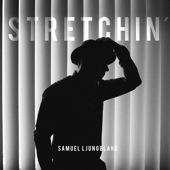 Samuel Ljungblahd - Stretchin'