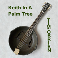 Tim O'brien - Keith In A Palm Tree