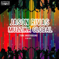 Jason Rivas, Muzzika Global - Funk Underground (Club Edit)