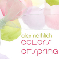 Alex Nöthlich - Colors of Spring