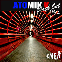 Atomik V - Black Out 2K15