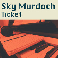 Sky Murdoch - Ticket