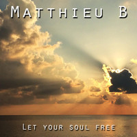 Matthieu B - Let Your Soul Free