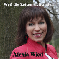 Alexia Wied - Weil die Zeiten sich ändern