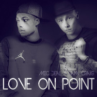 Mic Deal feat. Liam Craig - Love On Point