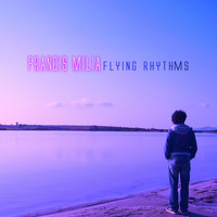 Francis Milia - Flying Rhythms