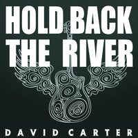 David Carter - Hold Back the River (Single Version)
