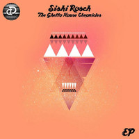 Sishi Rosch - The Ghetto House Chronicles EP