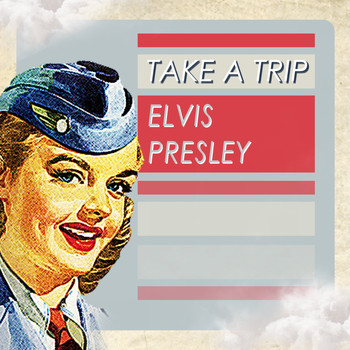 Elvis Presley - Take A Trip