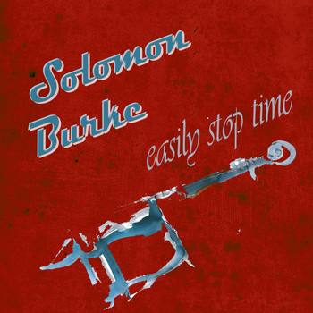 Solomon Burke - Easily Stop Time