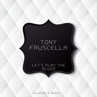 Tony Fruscella - Let's Play the Blues