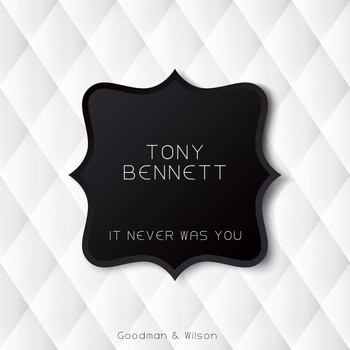 Tony Bennett - It Never Was You