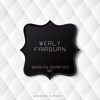 Werly Fairburn - Broken Hearted Me
