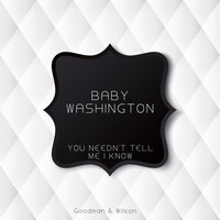 Baby Washington - You Needn't Tell Me I Know