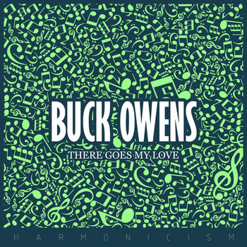 Buck Owens - There Goes My Love