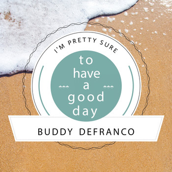 Buddy DeFranco - To Have A Good Day