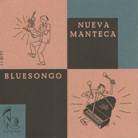 Nueva Manteca - Bluesongo