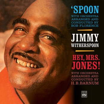 Jimmy Witherspoon - Jimmy Witherspoon. Spoon / Hey, Mrs. Jones!