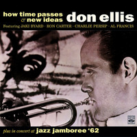 Don Ellis - Don Ellis. How Time Passes / New Ideas / In Concert at Jazz Jamboree '62