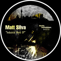 Matt Silva - Industrial Work EP