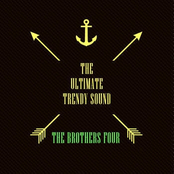 The Brothers Four - The Ultimate Trendy Sound